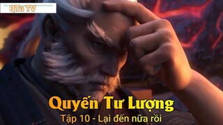 Quyến Tư Lượng Tập 10 - Lại đến nữa rồi