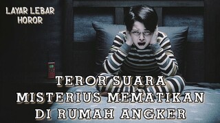 Teror Suara Misterius Mematikan Di Rumah Angker - Alur Cerita Film Lengkap