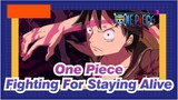 [One Piece] We Are Not Going to Die; We're Fighting For Staying Alive