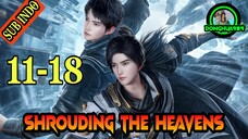 SHROUDING THE HEAVENS EPISODE 11-18