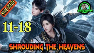 SHROUDING THE HEAVENS EPISODE 11-18