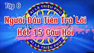 Ai Là Triệu Phú | Người Đầu Tiên Trả Lời Hết 15 Câu Hỏi Ai Là Triệu Phú | Tập 6 | #ailatrieuphu