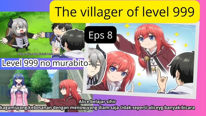 The villager of level 999 eps 8 - alice belajar sihir penyembuhan,kagami  kebosanan dengan menow
