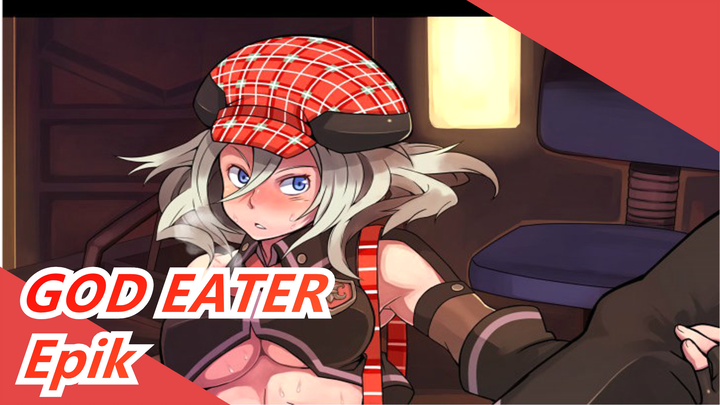 [GOD EATER] Super Epik! Diedit oleh Tangan Hijau