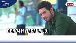 Emir Bakal Rebut Empire! | Atas Nama Cinta ANTV Eps 6 (5/6)