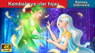 Kembalinya ular hijau ✨ Dongeng Bahasa Indonesia 💕 WOA - Indonesian Fairy Tales