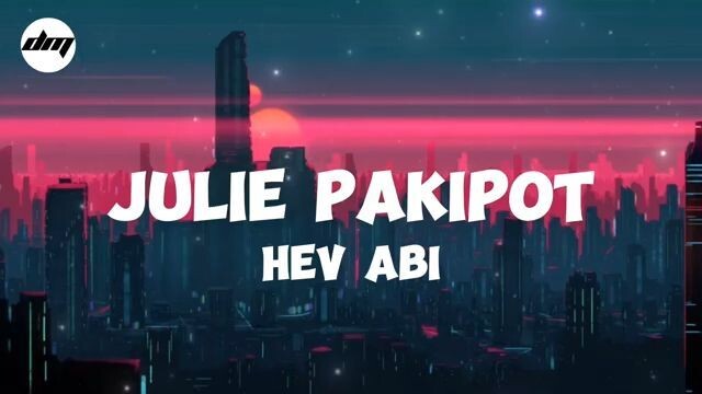 Hev Abi - Julie Pakipot (Lyrics) | Hev Abi Songs