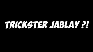 TRICKSTER JABLAY ...