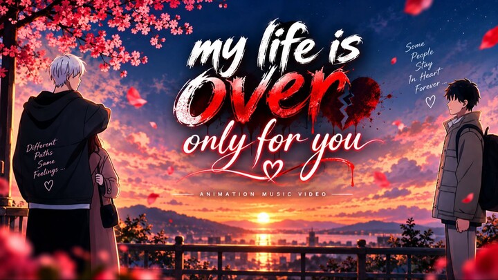 "Only For You 💔 | Emotional Anime AMV"