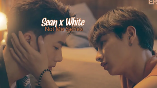 NOT ME SERIES - ฌอน x ไวท์ FMV EP8
