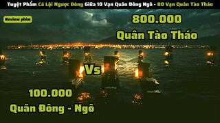 800.000 Quân Tào Tháo Tàn Sát 100.000 Quân Đông Ngô Chỉ Vì Mỹ Nữ Xinh Đẹp|| review phim: Red Cliff 2