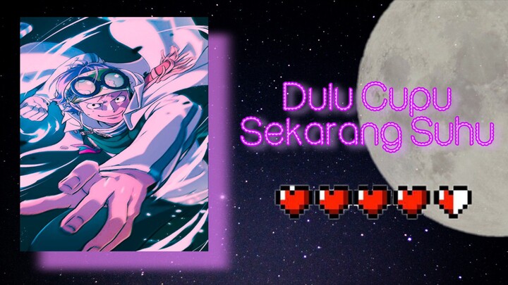 Dulu Cupu Sekarang Suhu!