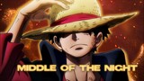 One Piece Edit - Middle Of The Night [ AMV ]