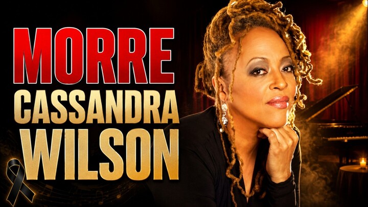 Morre a cantora CASSANDRA WILSON