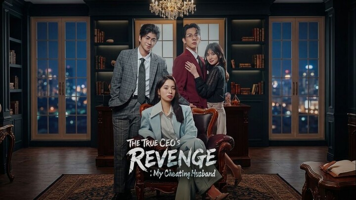 The True CEO's Revenge: My Cheating Husband (2026) [ENG, Full Version] /J-Short Series