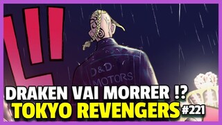 MIKEY PREVIU? DRAKEN PROTEGEU OS AMIGOS COM A VIDA! E AGORA? TOKYO REVENGERS 221