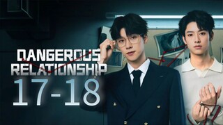 Dangerous Relationship Episode 17 - 18 [Eng sub]