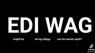 Hahahaha edi dont