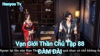 Vạn Giới Thần Chủ Tập 88-ĐÀM ĐÀI