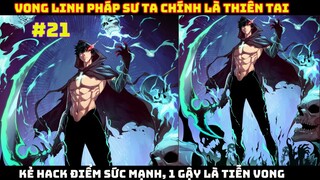 Vong Linh Pháp Sư Ta Chính Là Thiên Tai - Chap 21 | Pháp sư cận chiến |  Review phim truyện tranh