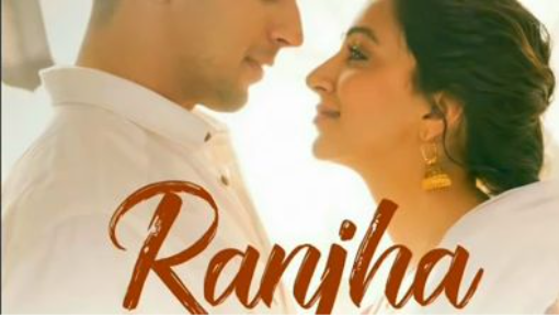 Ranjha ( Officel Video ) । Shidharth _ Kiara । B Praak । Jasleen Royal । Chup Ma