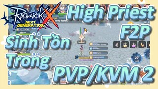 Cách High Priest F2P Sinh Tồn Trong PVP/KVM 2 [Ragnarok X: Next Generation]