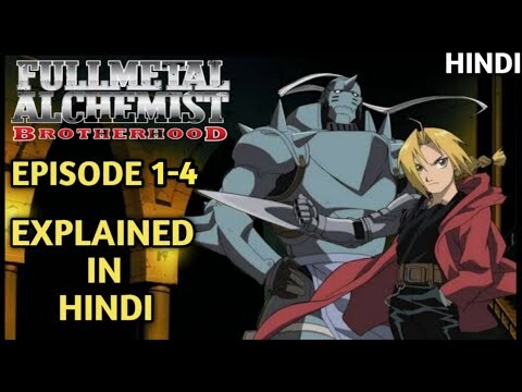 Full Metal Alchemist Brotherhood Episode 1-4 in Hindi || Fullmetal Alchemist Explained in Hindi