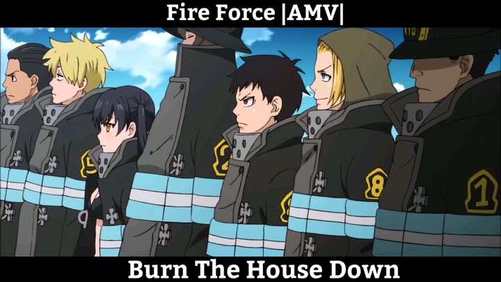 Fire Force |AMV| - Burn The House Down Hay Nhất