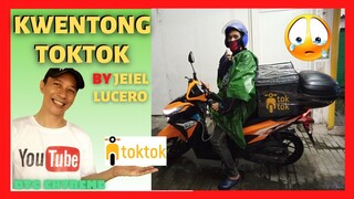 KWENTONG TOKTOK by Jeiel Lucero | Buhay Toktok Delivery Rider