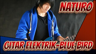 NATURO|ã€Versi Gitar Elektrikã€‘Blue Bird- by Vichede_A