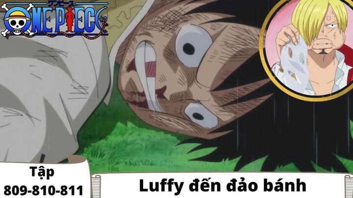 One Piece Tập 809-810-811| Luffy đến đảo bánh | Đảo Hải Tặc Tóm Tắt Anime