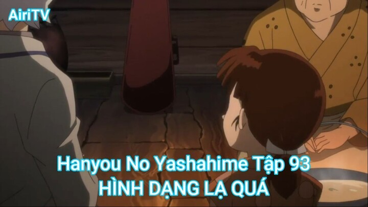 Hanyou No Yashahime Tập 93-HÌNH DẠNG LẠ QUÁ