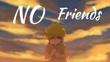 Naruto「AMV」No Friends ᴴᴰ