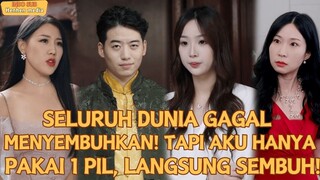 【IndoSub】SELURUH DUNIA GAGAL MENYEMBUHKAN! TAPI AKU HANYA PAKAI 1 PIL, LANGSUNG SEMBUH...