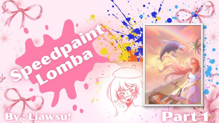 Speedpaint lomba By liawsu! Ayo temenin aku gambar lumba-lumba yuk!🐬🐬