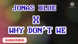 JONAS BLUE X WHY DON'T WE - DON'T WAKE ME UP LYRICS