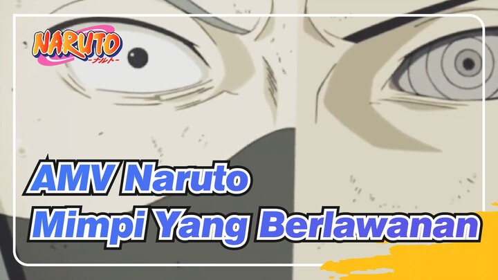 [AMV Naruto] Mimpi Yang Berlawanan