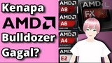 Kenapa AMD Bulldozer Gagal dan Lambat? (Dipakai AMD FX, E1 ,A4,A6,A8,A10) Sejarah [vTuber Indonesia]