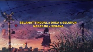 Lagu Sad Vibes Tiktok 2024 DUKA x SERENA x SELAMAT TINGGAL x SELURUH NAFAS INI 🥀