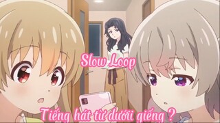 Slow loop 10 Tiếng hát như dưới giếng ?