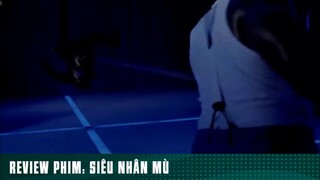 REVIEW PHIM: “ SIÊU NHÂN MÙ “ [ Phần cuối ] #reviewphimhaynhat