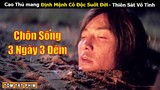 [Review Phim] Cao Thủ mang Định Mệnh Cô Độc Suốt Đời chôn sống 3 ngày 3 đêm Không Ch.ết | Tea Movie