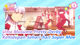 Uma Musume Pretty Derby| Kehidupan Sehari-hari Super Moe(I)_4