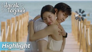 Highlight EP15 Berpelukan selama tiga menit~ | The Furthest Distance | WeTV【INDO SUB】