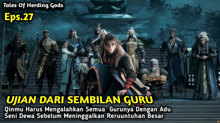 Tales Of Herding Gods Episode 27 Sub indo • Qinmu Di Uji Kehebatanya Oleh Sembilan Gurunya