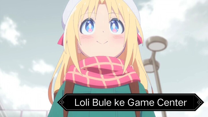 #KompetisiKreasiUnggahan3 , Loli Bule memasuki Game Center