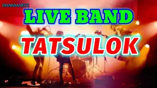 LIVE BAND || TATSULOK
