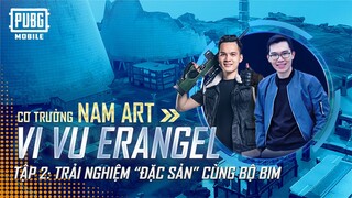 CƠ TRƯỞNG NAM ART - TẬP 2: TRẢI NGHIỆM ĐẶC SẢN ERANGEL 2050 CÙNG BỘ BIM | PUBG MOBILE VN