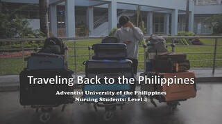 Traveling Back to the Philippines - Adventist University of the Philippines Level 4 Nursing Students