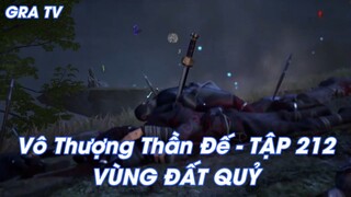 Vô Thượng Thần Đế - TẬP 212VÙNG ĐẤT QUỶ